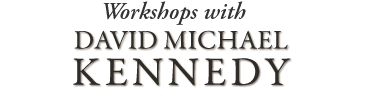 Workshops with DAVID MICHAEL KENNEDY